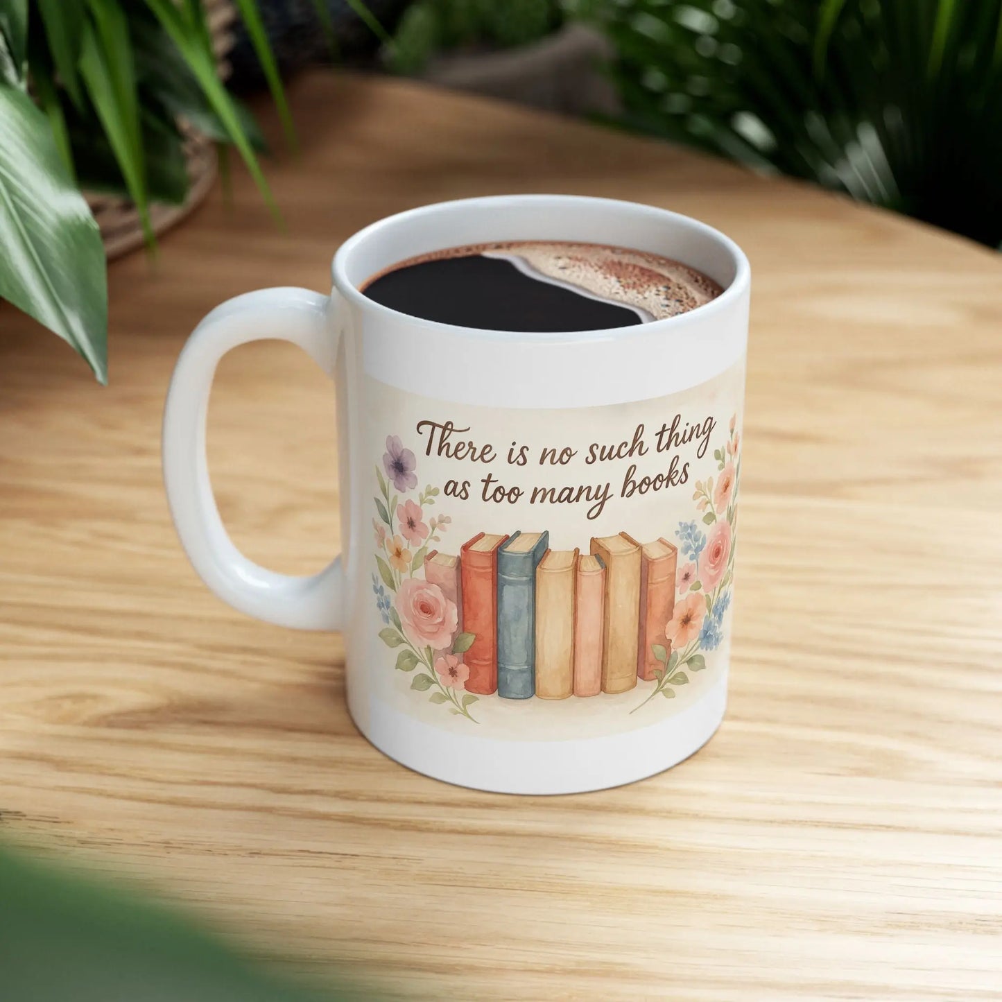 Floral Book Lovers Mug, Coffee Cup, Gift for Readers, Inspirational Quotes Mug, Book Lover Gift, Tea Mug, Home Decor Printify