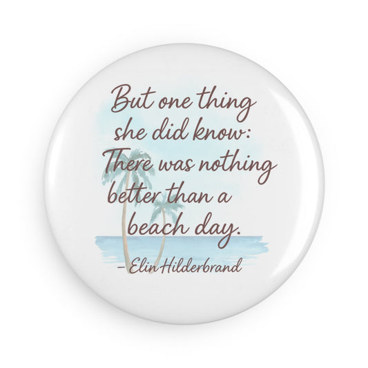 Beach Day Quote Magnet, Summer Decor, Gift for Beach Lovers, Round Button Magnet, Coastal Home Decor, Inspirational Magnetic Art Printify